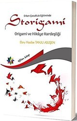 Erken Çocukluk Eğitiminde Storigami Origami ve Hikaye Kardeşliği - Eğiten Kitap