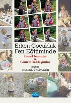 Erken Çocukluk Fen Eğitiminde Temel Konular ve Güncel Yaklaşımlar - 1