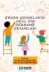 Erken Çocuklukta Okul Dışı Öğrenme Ortamları - Efe Akademi Yayınları