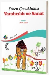 Erken Çocuklukta Yaratıcılık ve Sanat - Eğiten Kitap