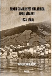 Erken Cumhuriyet Yıllarında Ordu Vilayeti 1923 – 1950 - Gece Kitaplığı