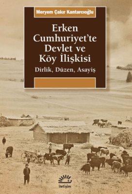 Erken Cumhuriyet`te Devlet ve Köy İlişkisi - 1