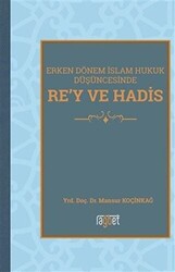 Erken Dönem İslam Hukuk Düşüncesinde Re`y ve Hadis - Rağbet Yayınları