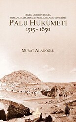 Erken Modern Dönem Osmanlı Taşrasında Farklılıkların Yönetimi - Palu Hükümeti 1515 - 1850 - Sonçağ Yayınları