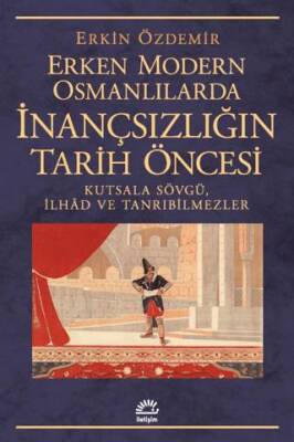 Erken Modern Osmanlılarda İnançsızlığın Tarih Öncesi - 1