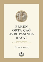 Erken Orta Çağ Avrupası`nda Hayat - Timaş Akademi