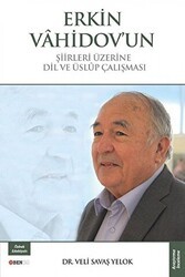 Erkin Vahidov`un Şiirleri Üzerine Dil ve Üslup Çalışması - Bengü Yayınları