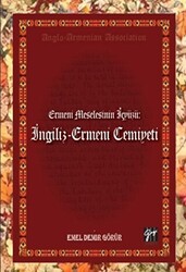 Ermeni Meselesinin İç Yüzü: İngiliz - Ermeni Cemiyeti - Gazi Kitabevi
