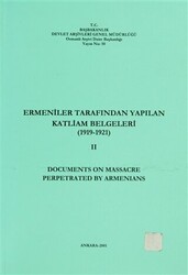 Ermeniler Tarafından Yapılan Katliam Belgeleri 2 1919-1921 - Documents on Massacre Perpetrated By Armenians - Devlet Arşivleri Genel Müdürlüğü