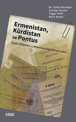 Ermenistan, Kürdistan ve Pontus İngiliz Belgeleri ve Amerikan Kayıtlarına Göre - Çizgi Kitabevi Yayınları