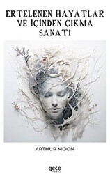 Ertelenen Hayatlar ve İçinden Çıkma Sanatı - Gece Kitaplığı