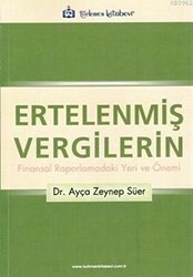 Ertelenmiş Vergilerin Finansal Raporlamadaki Yeri ve Önemi - Türkmen Kitabevi