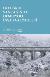 Ertuğrul Sancağında Demiryolu İnşa Faaliyetleri - Tunç Yayıncılık