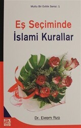 Eş Seçiminde İslami Kurallar - Mutlu Evlilik Serisi 1 - Karınca & Polen Yayınları