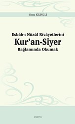 Esbab-ı Nüzul Rivayetlerini Kur’an-Siyer Bağlamında Okumak - Ankara Okulu Yayınları