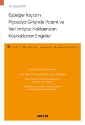 Eşdeğer İlaçların Piyasaya Girişinde Patent ve Veri İmtiyazı Haklarından Kaynaklanan Engeller - Seçkin Yayıncılık