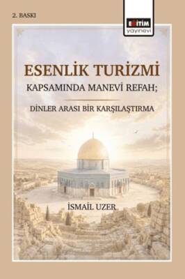 Esenlik Turizmi Kapsamında Manevi Refah; Dinler Arası Bir Karşılaştırma - 1