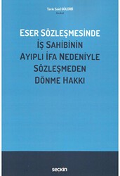 Eser Sözleşmesinde İş Sahibinin Ayıplı İfa Nedeniyle Sözleşmeden Dönme Hakkı - Seçkin Yayıncılık