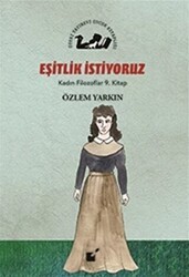 Eşitlik İstiyoruz - Kadın Filozoflar 9. Kitap - Öteki Yayınevi