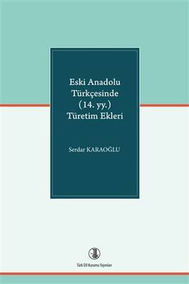 Eski Anadolu Türkçesinde 14. yy. Türetim Ekleri - 1