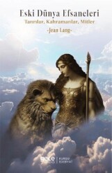 Eski Dünya Efsaneleri Tanrılar, Kahramanlar, Mitler - Gece Kitaplığı