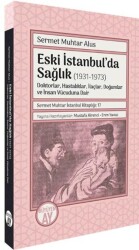 Eski İstanbul’da Sağlık 1931-1973 -Doktorlar, Hastalıklar, İlaçlar, Doğumlar ve İnsan Vücuduna Dair- - Büyüyen Ay Yayınları