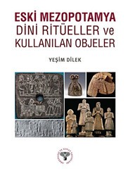 Eski Mezopotamya Dini Ritüeller ve Kullanılan Objeler - Arkeoloji ve Sanat Yayınları