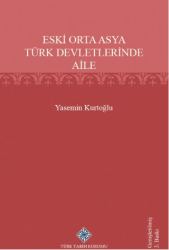 Eski Orta Asya Türk Devletleri`nde Aile - Türk Tarih Kurumu Yayınları