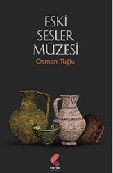 Eski Sesler Müzesi - Klaros Yayınları