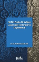 Eski Türk Yazıtları Söz Varlığının Çağdaş Kıpçak Türk Lehçeleri ile Karşılaştırılması - Bilge Kültür Sanat