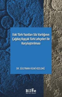 Eski Türk Yazıtları Söz Varlığının Çağdaş Kıpçak Türk Lehçeleri ile Karşılaştırılması - 1