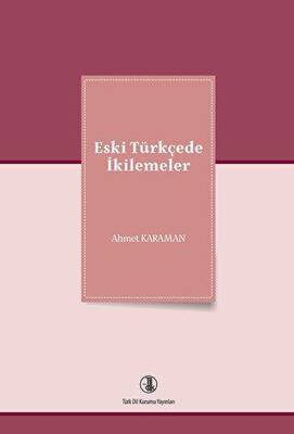 Eski Türkçede İkilemeler - 1