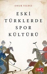 Eski Türklerde Spor Kültürü - Atayurt Yayınevi
