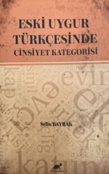 Eski Uygur Türkçesinde Cinsiyet Kategorisi - Paradigma Akademi Yayınları