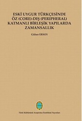 Eski Uygur Türkçesinde Öz Core-Dış Perıpheral Katmanlı Birleşik Yapılarda Zamansallık - Türk Kültürünü Araştırma Enstitüsü
