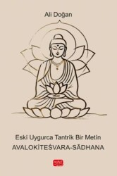 Eski ̇Uygurca Tantrik Bir Metin - Avalokiteśvara-Sādhan - Nobel Bilimsel Eserler