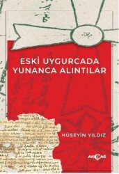Eski Uygurcada Yunanca Alıntılar - Akçağ Yayınları