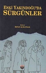 Eski Yakındoğu`da Sürgünler - Bilgin Kültür Sanat Yayınları