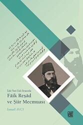 Eski-Yeni-Eski Arasında Faik Reşad ve Şiir Mecmuası - Palet Yayınları