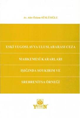 Eski Yugoslavya Uluslararası Ceza Mahkemesi Kararları Işığında Soykırım ve Srebrenitsa Örneği - 1