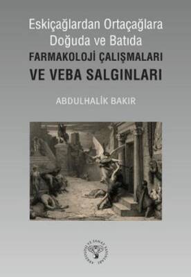 Eskiçağlardan Ortaçağlara Doğuda ve Batıda Farmakoloji Çalışmaları ve Veba Salgınları - 1
