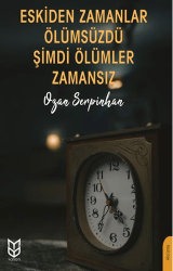 Eskiden Zamanlar Ölümsüzdü Şimdi Ölümler Zamansız - Yason Yayıncılık
