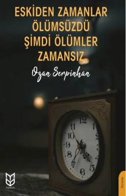 Eskiden Zamanlar Ölümsüzdü Şimdi Ölümler Zamansız - 1