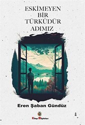 Eskimeyen Bir Türküdür Adımız - Kitap Müptelası Yayınları