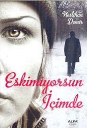 Eskimiyorsun İçimde - Alfa Yayınları
