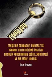 Eskişehir Osmangazi Üniversitesi Yabancı Diller Bölümü İngilizce Hazırlık Programının Değerlendirilmesi ve Bir Model Önerisi - Kriter Yayınları