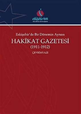 Eskişehir`de Bir Dönemin Aynası Hakikat Gazetesi 1911-1912 Çevrimyazı - 1