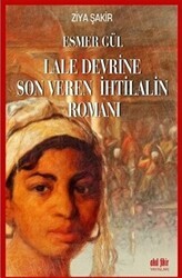 Esmer Gül - Lale Devrine Son Veren İhtilalin Romanı - Akıl Fikir Yayınları