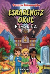 Esrarengiz Okul Fumarina - Gülbey Yayınları