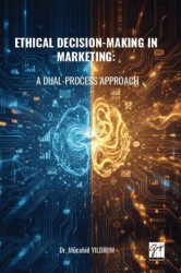 Ethical Decision-Making in Marketing: A Dual-Process Approach - Gazi Kitabevi